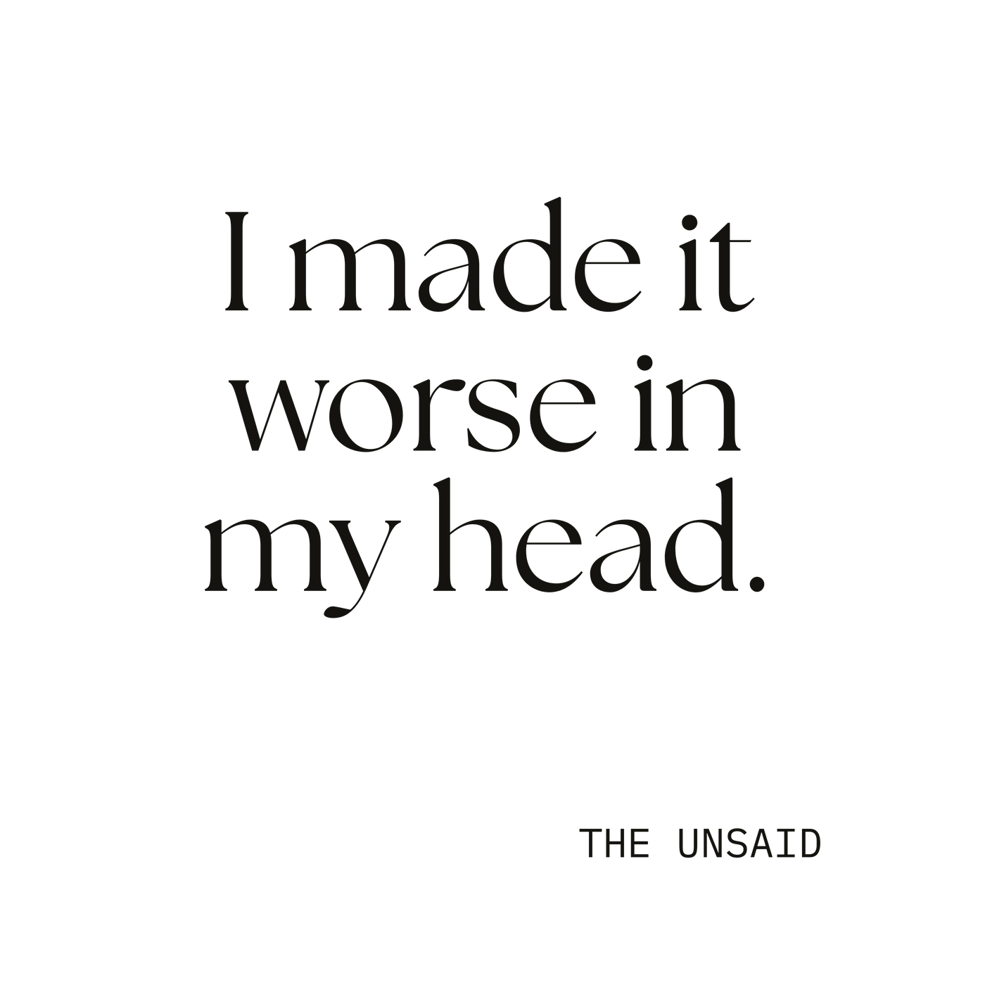 I made it worse in my head.