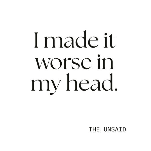 I made it worse in my head.