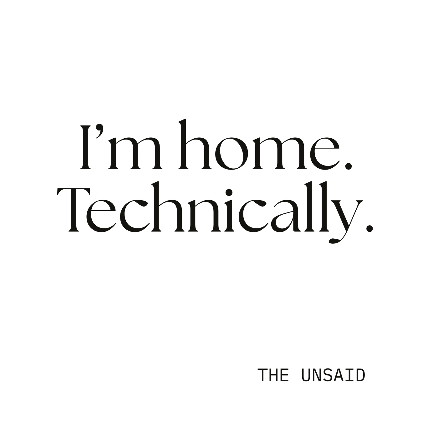 I’m home. Technically.
