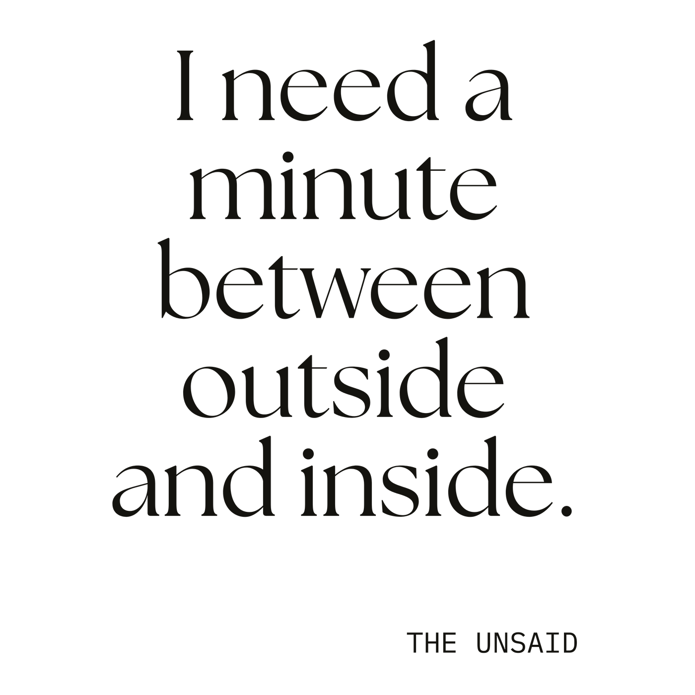 I need a minute between outside and inside.