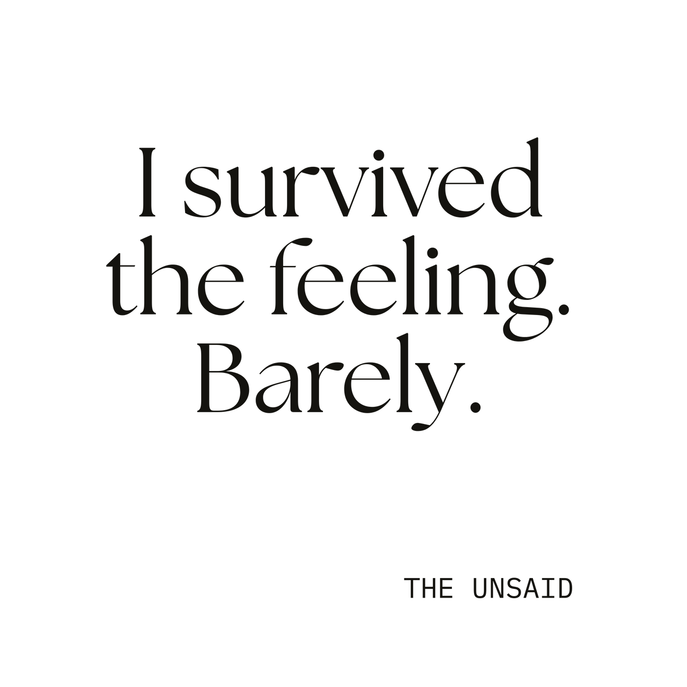 I survived the feeling. Barely.