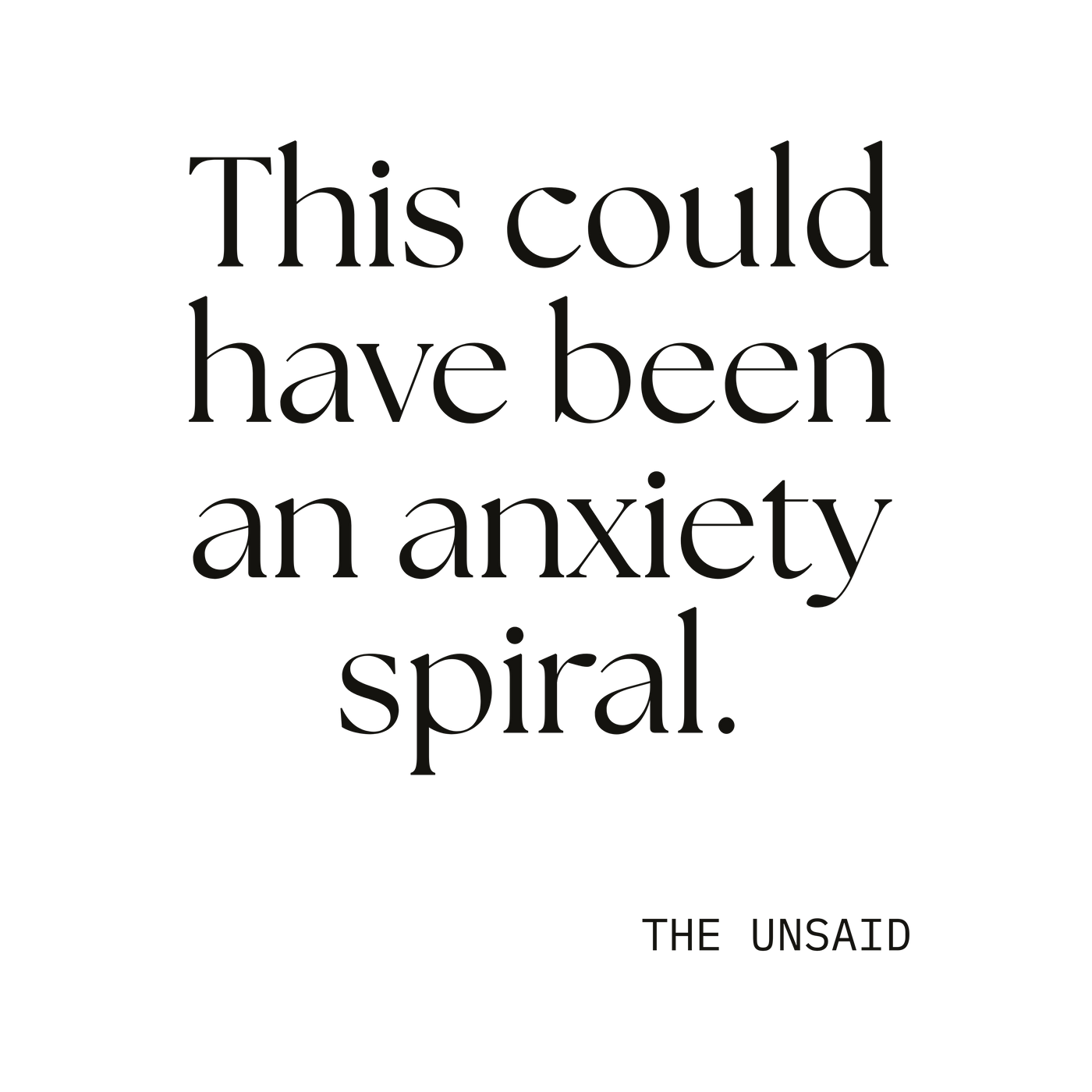 This could have been an anxiety spiral.