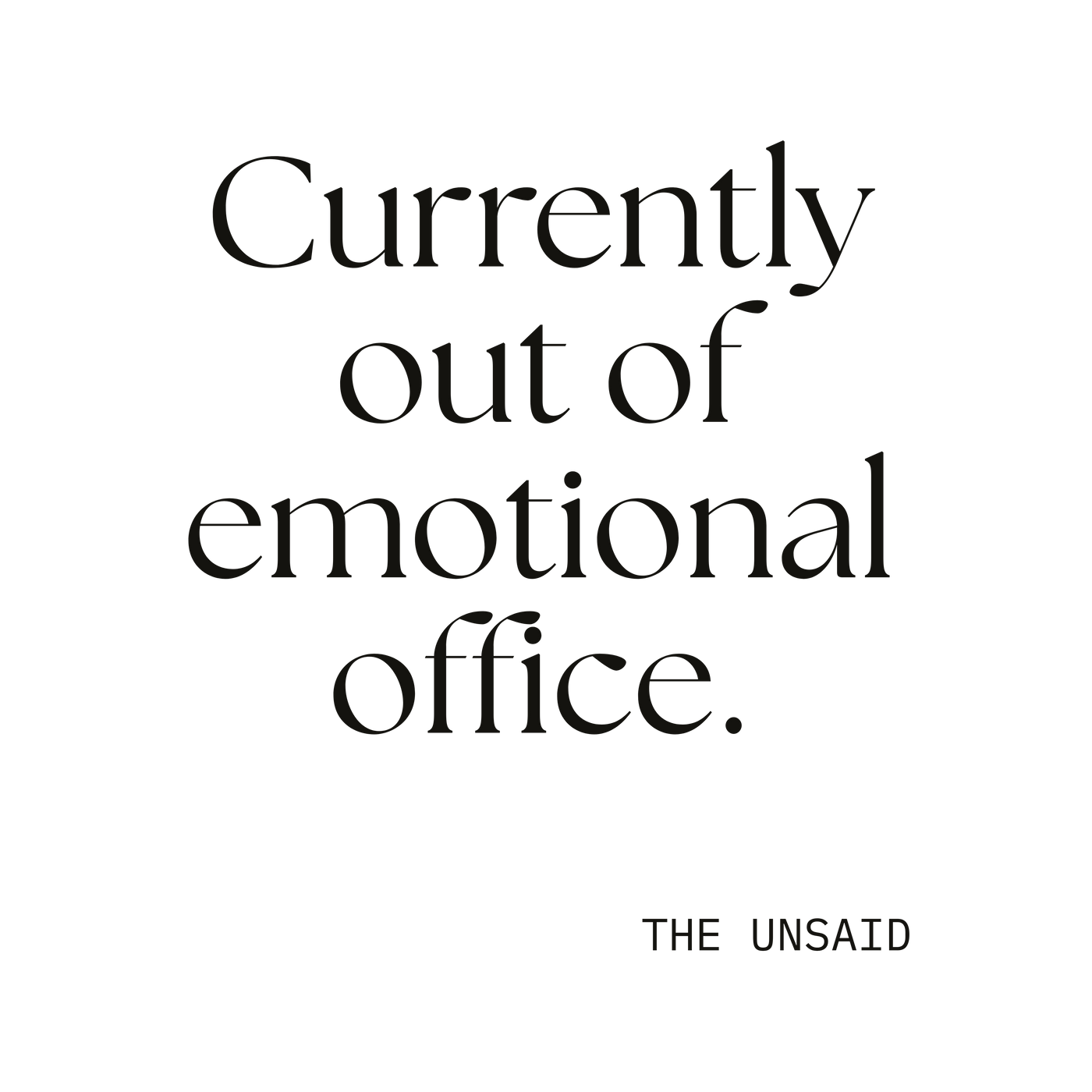 Currently out of emotional office.