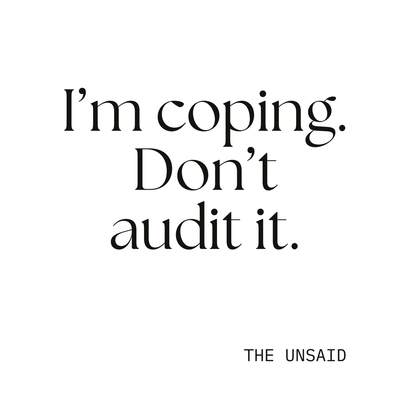 I’m coping. Don’t audit it.