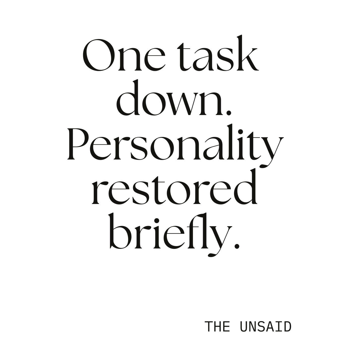 One task down. Personality restored briefly.