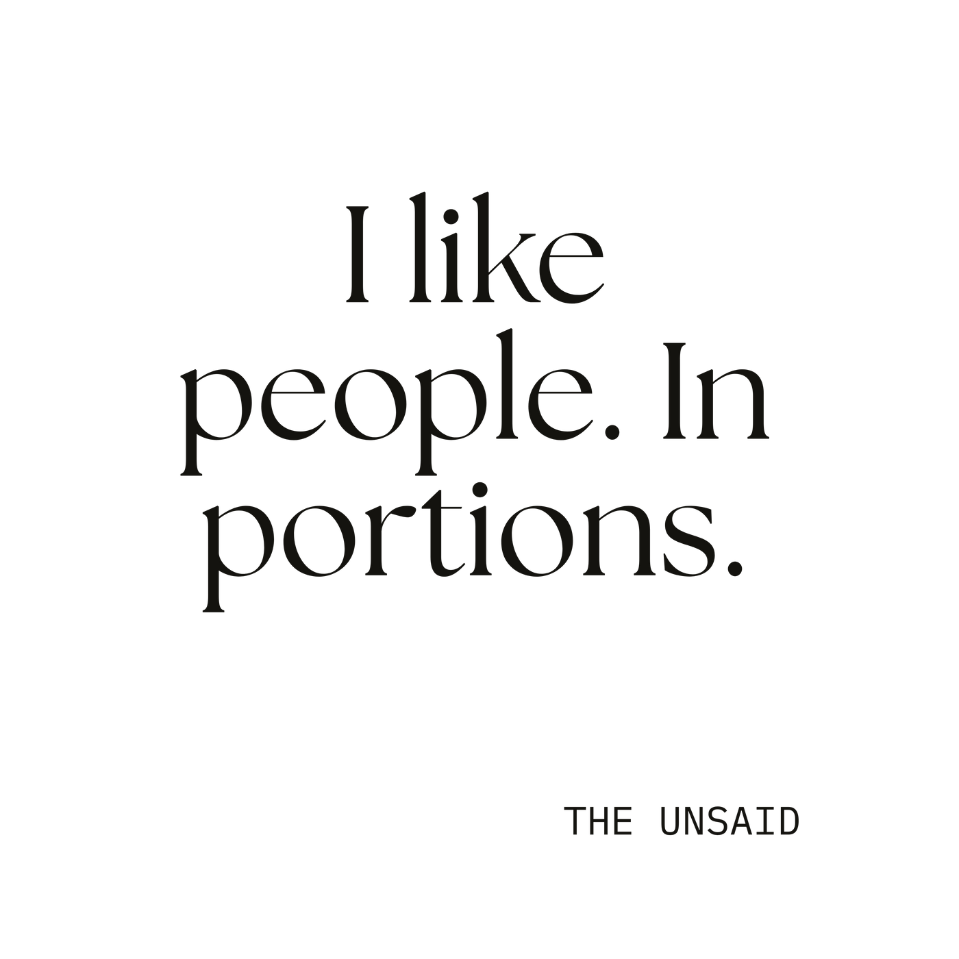 I like people. In portions.