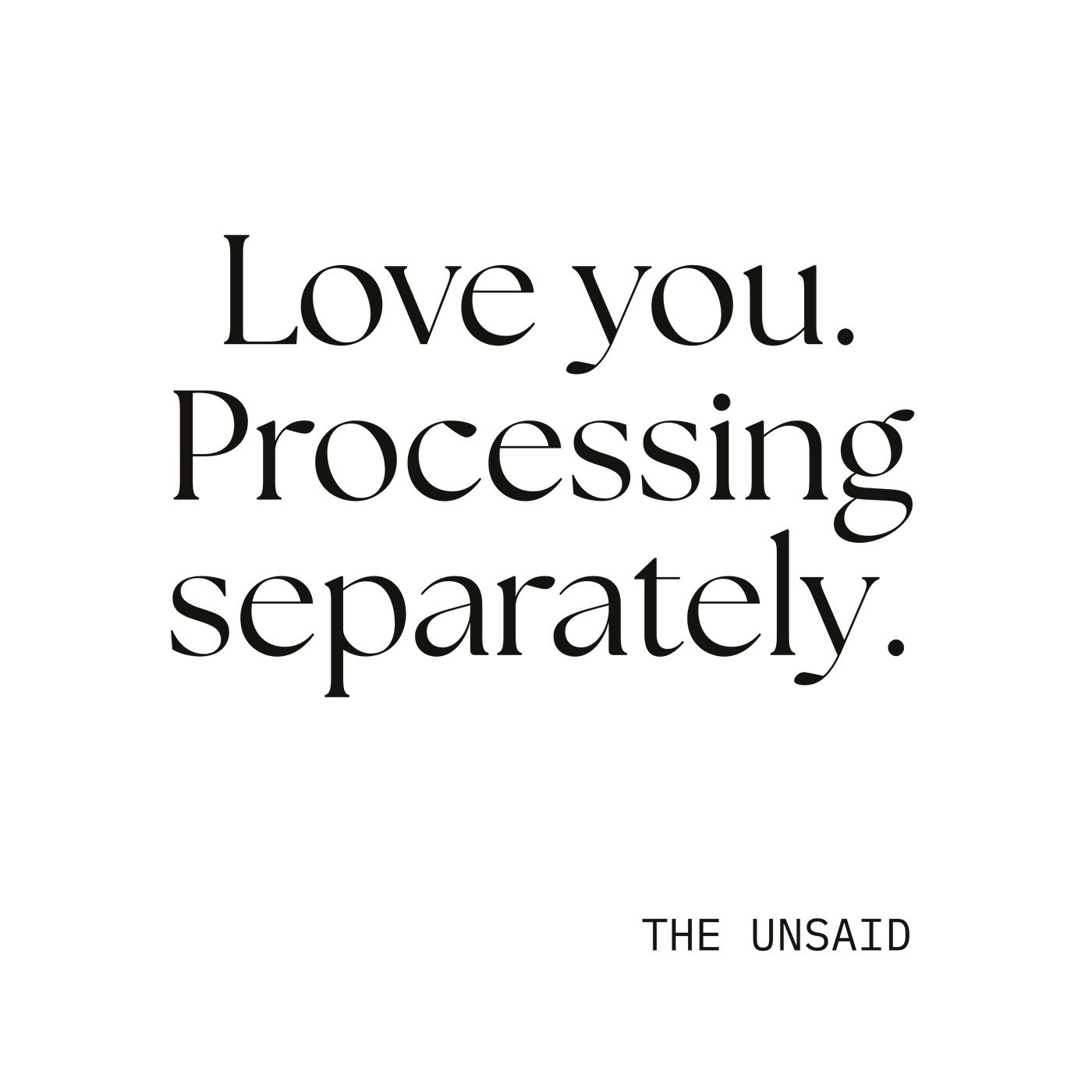 Love you. Processing separately.