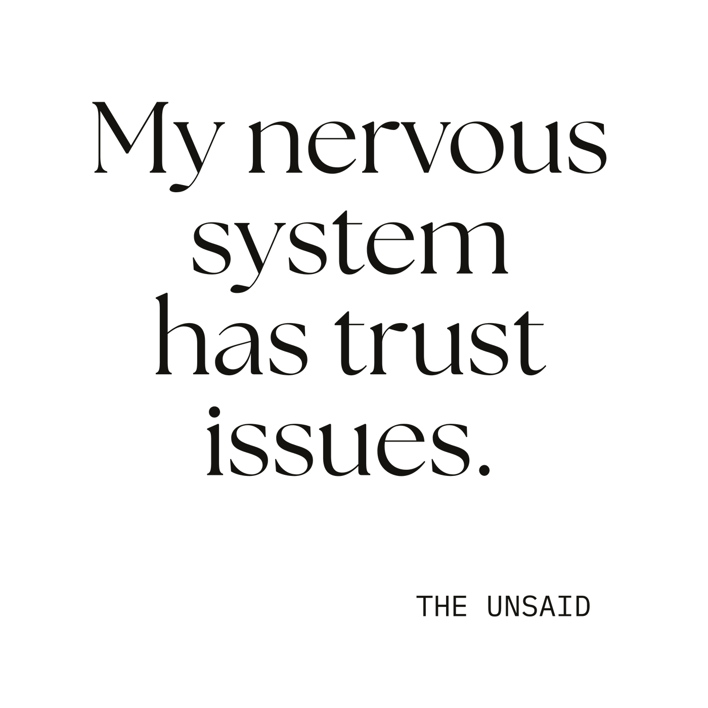 My nervous system has trust issues.