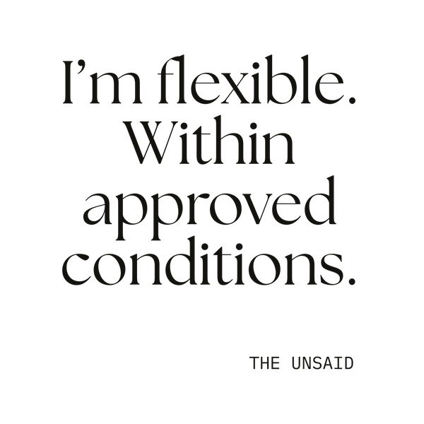 I’m flexible. Within approved conditions.