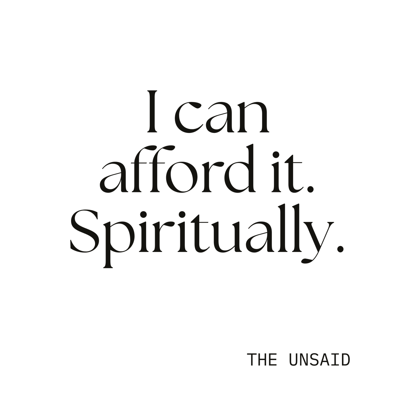 I can afford it. Spiritually.