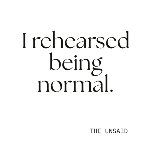 I rehearsed being normal.