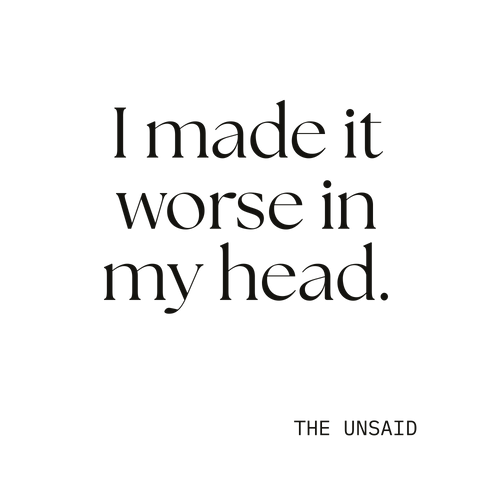 I made it worse in my head.