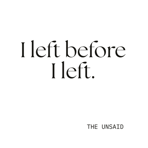 I left before I left.