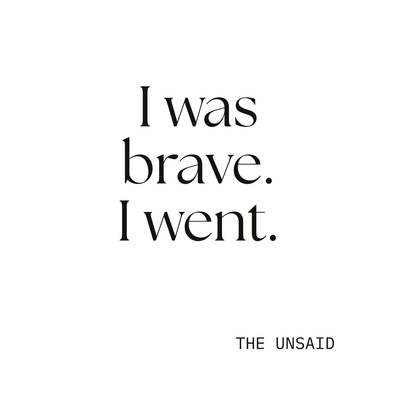 I was brave. I went.