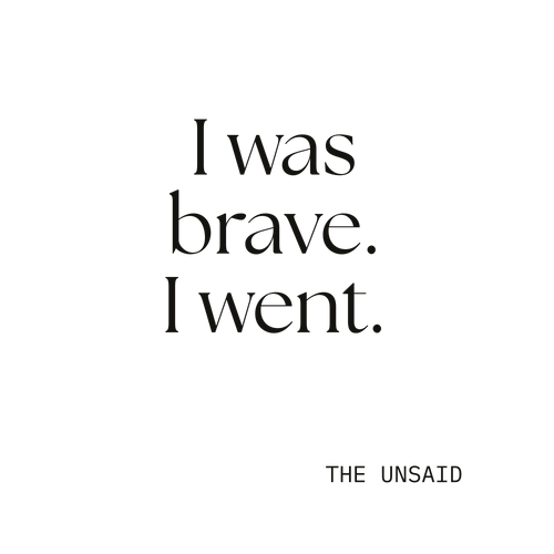 I was brave. I went.