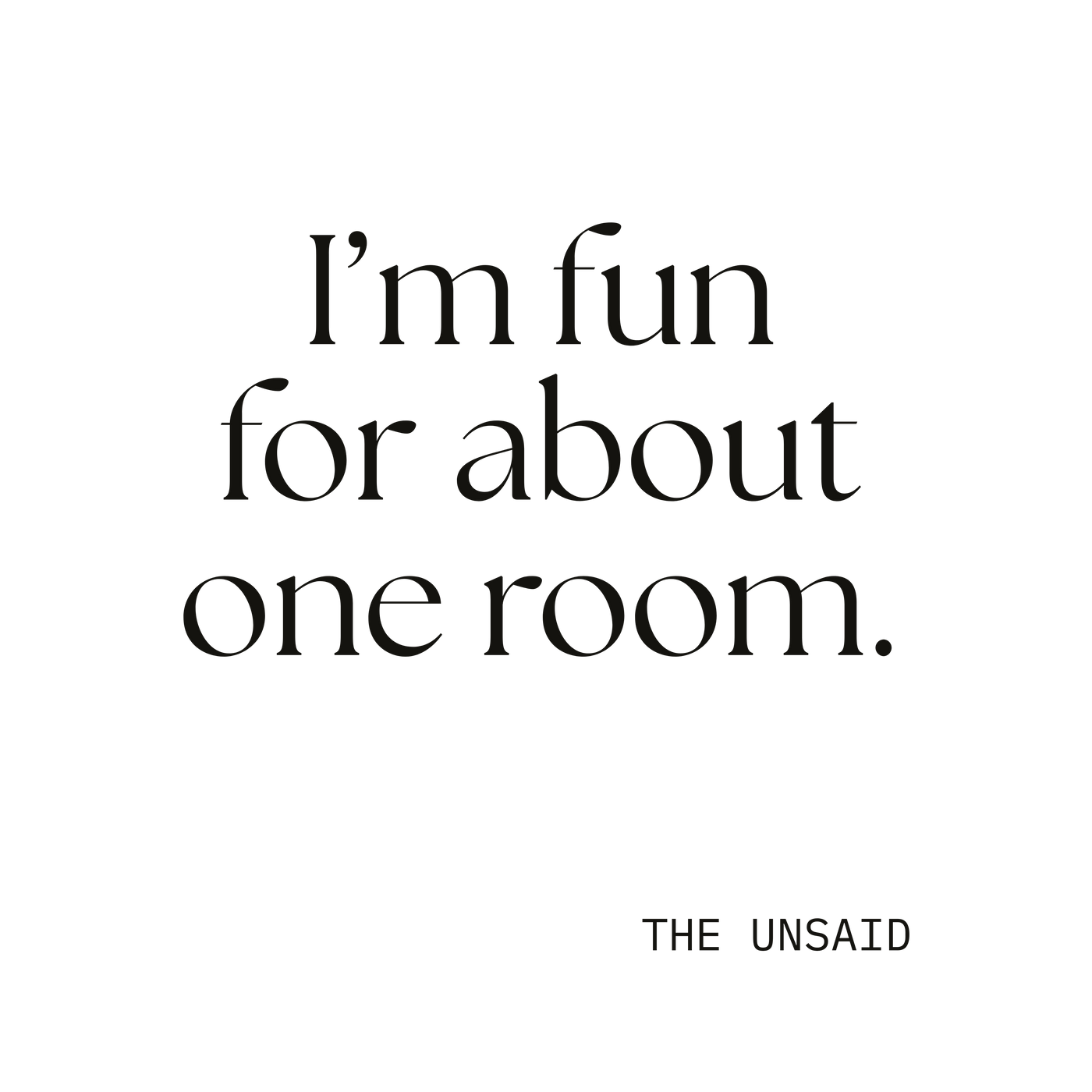 I’m fun for about one room.