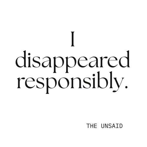 I disappeared responsibly.