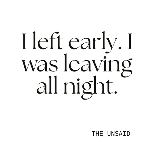I left early. I was leaving all night.