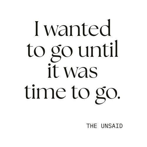 I wanted to go until it was time to go.
