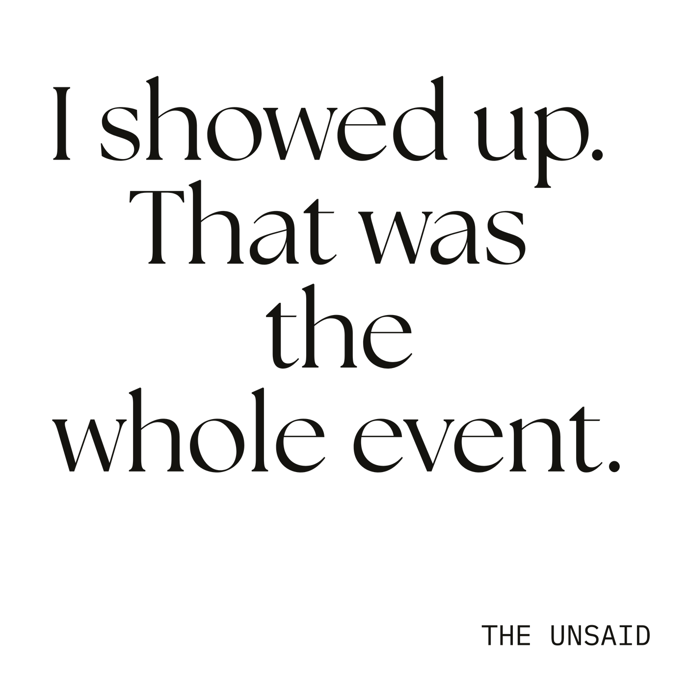 I showed up. That was the whole event.