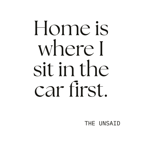 Home is where I sit in the car first.