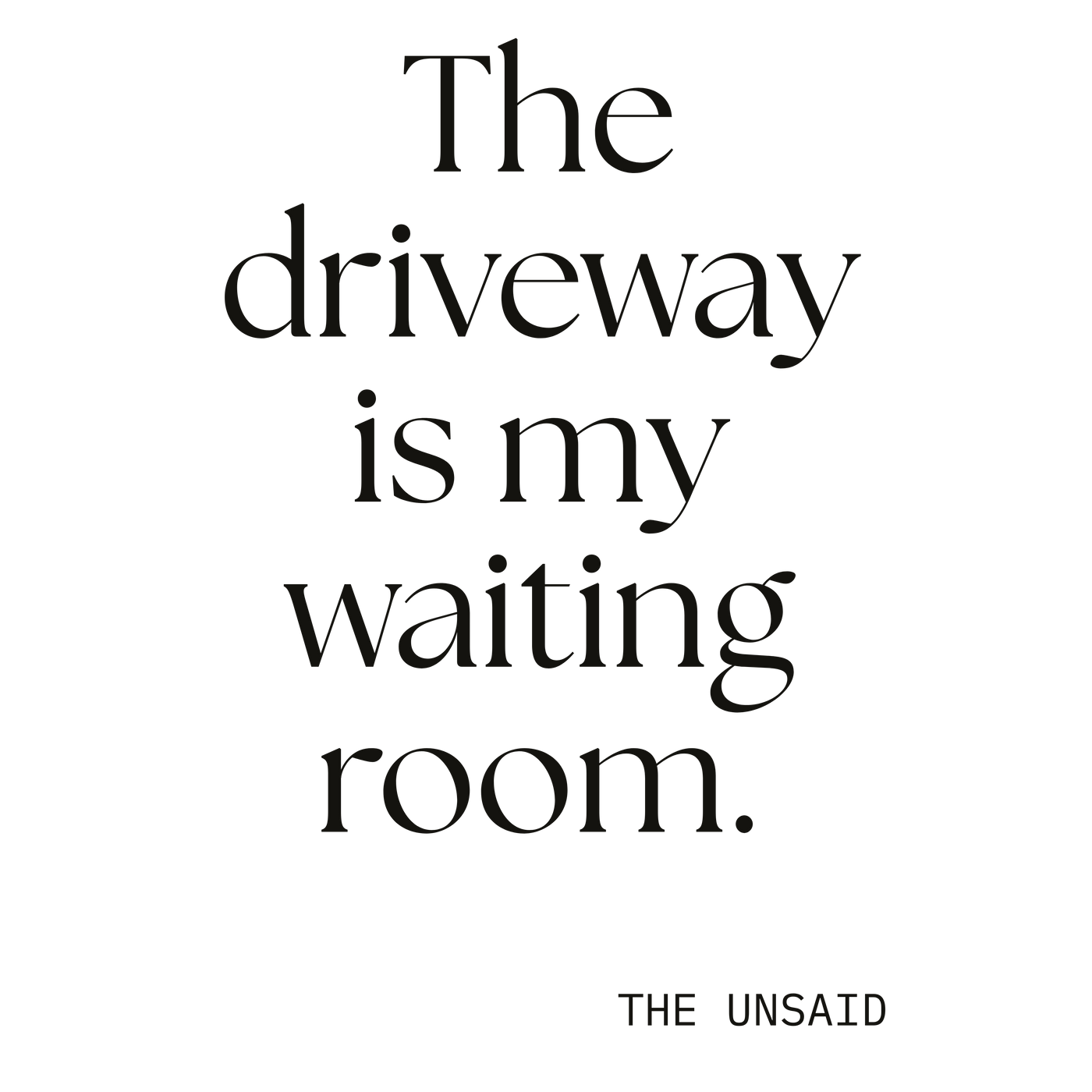The driveway is my waiting room.
