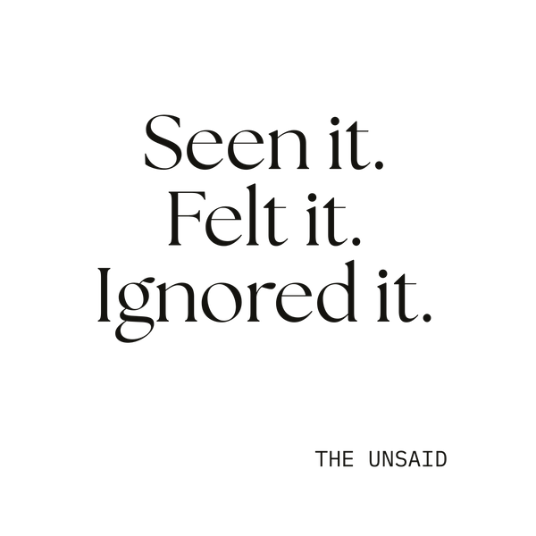 Seen it. Felt it. Ignored it.