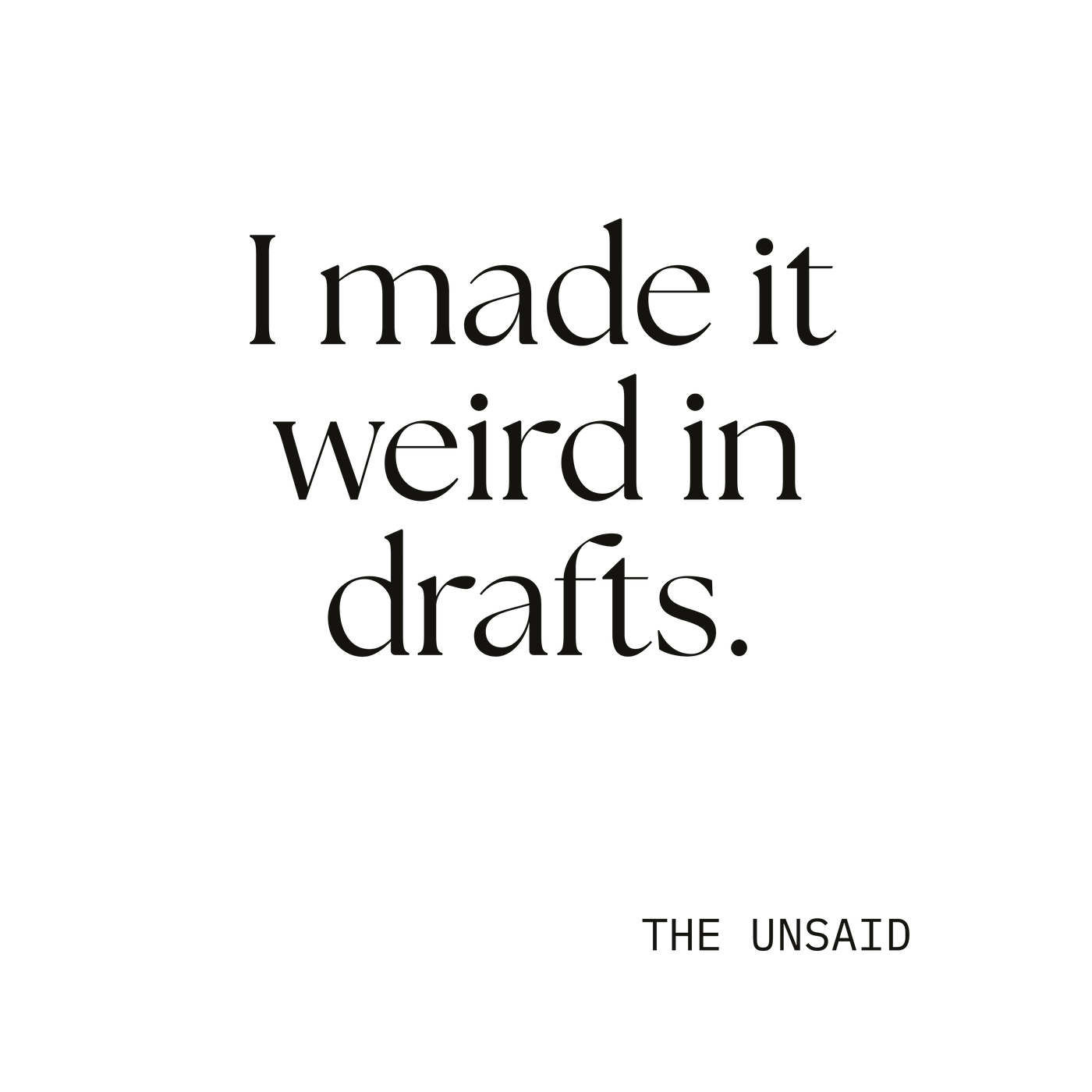 I made it weird in drafts.