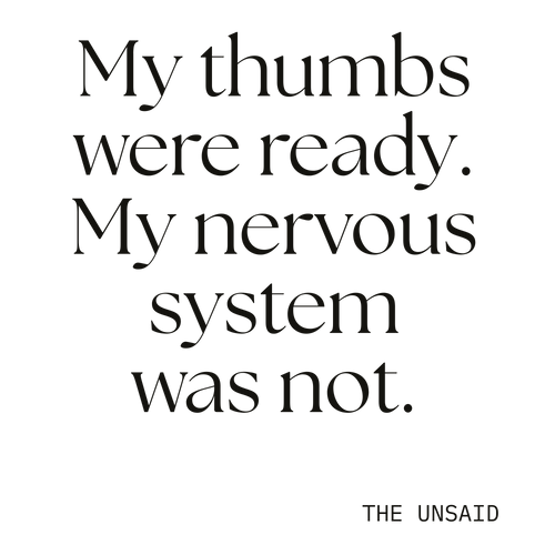 My thumbs were ready. My nervous system was not.