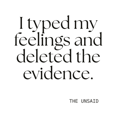 I typed my feelings and deleted the evidence.