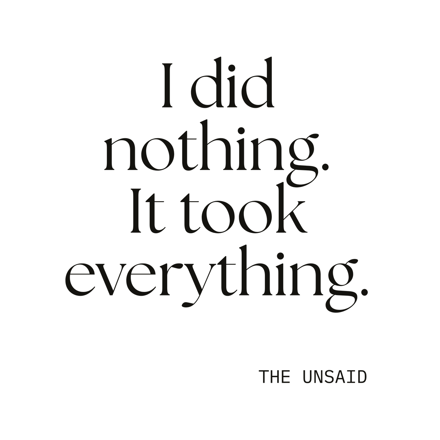 I did nothing. It took everything.