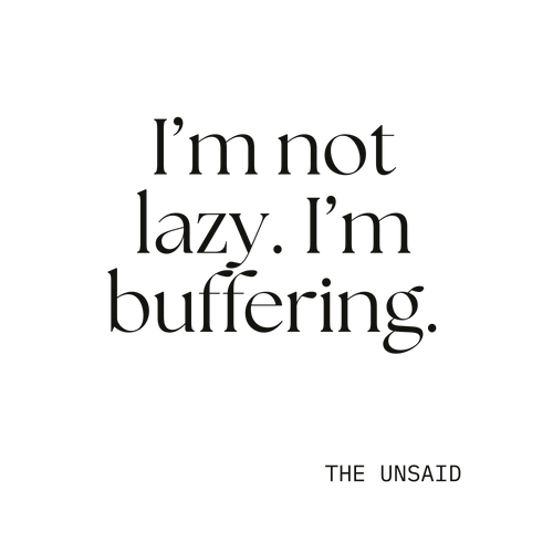 I’m not lazy. I’m buffering.