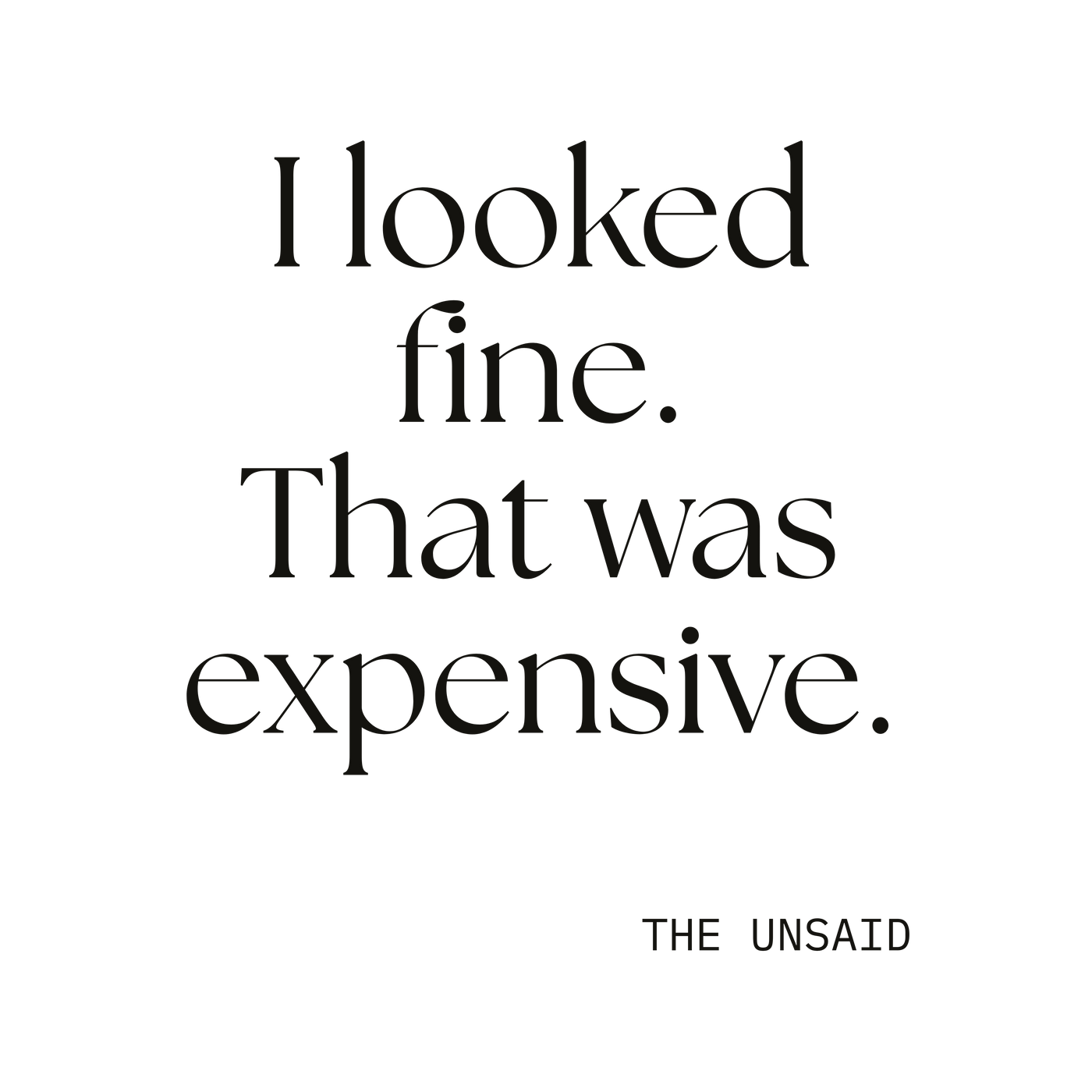 I looked fine. That was expensive.