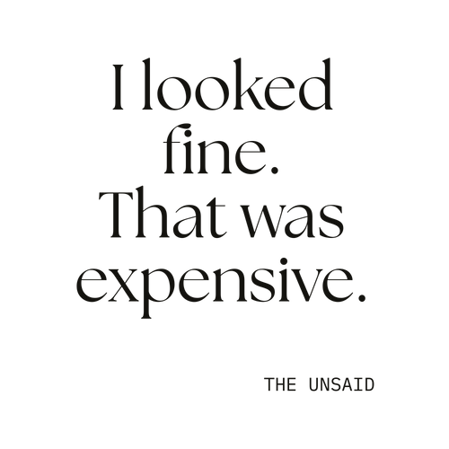 I looked fine. That was expensive.