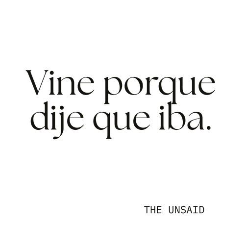Vine porque dije que iba.
