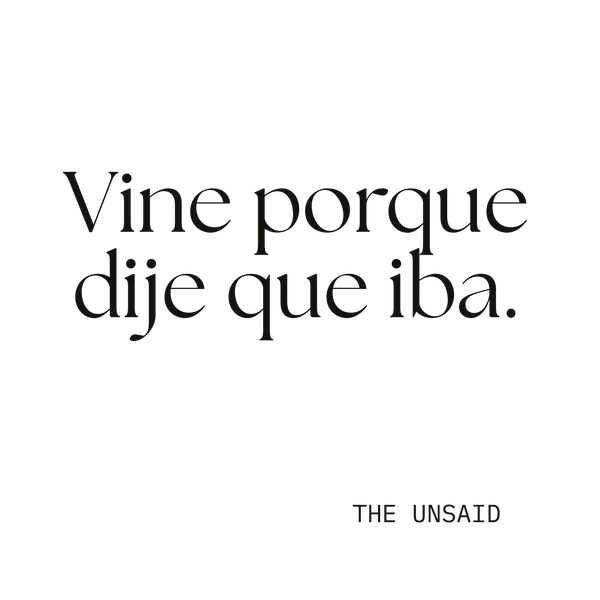 Vine porque dije que iba.