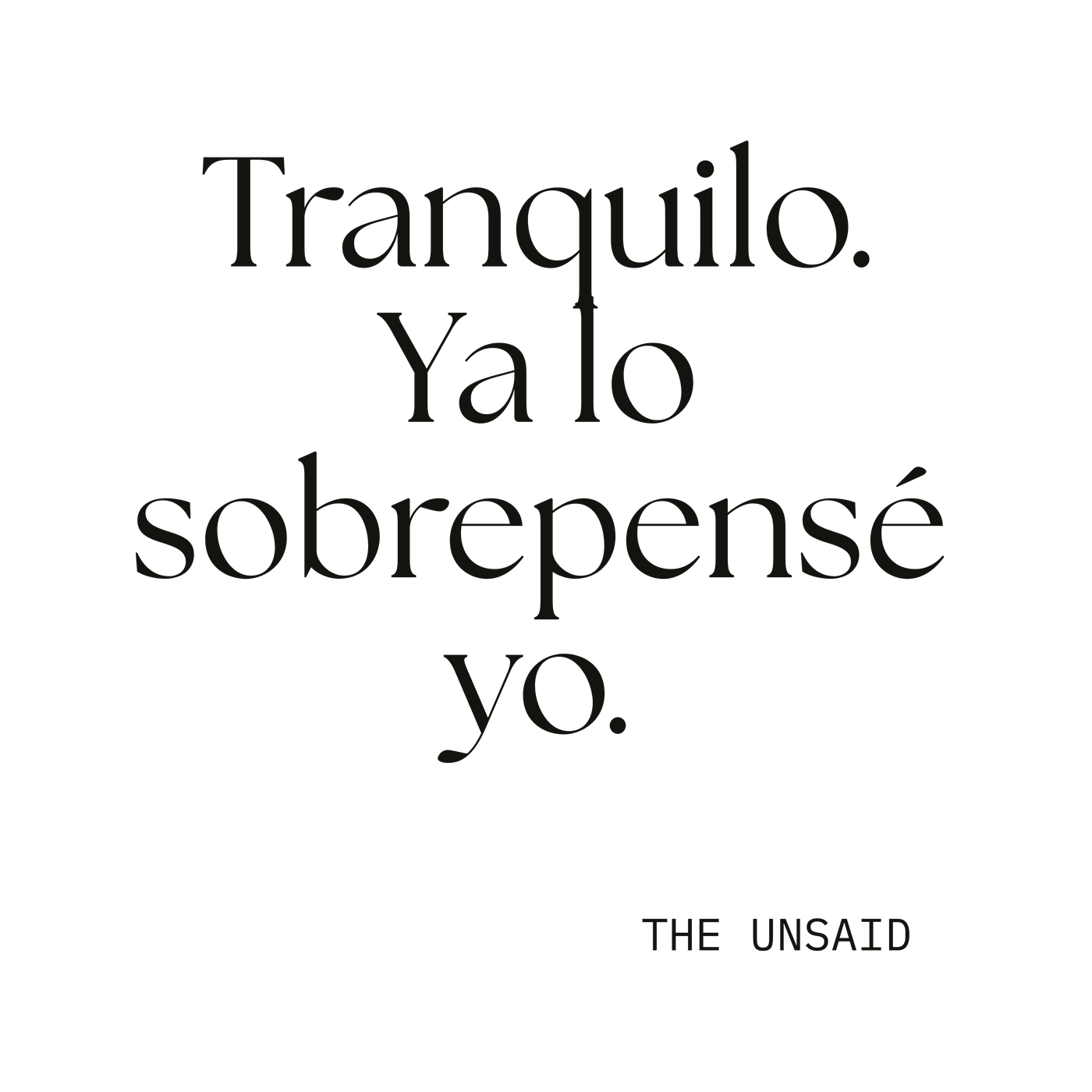 Tranquilo. Ya lo sobrepensé yo.
