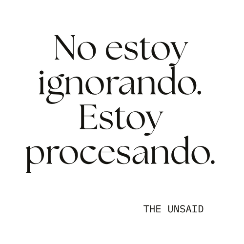 No estoy ignorando. Estoy procesando.