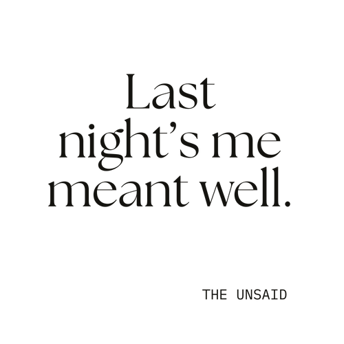 Last night’s me meant well.