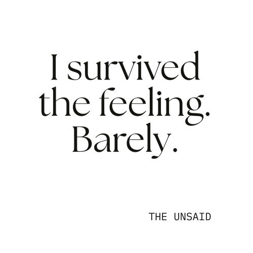 I survived the feeling. Barely.