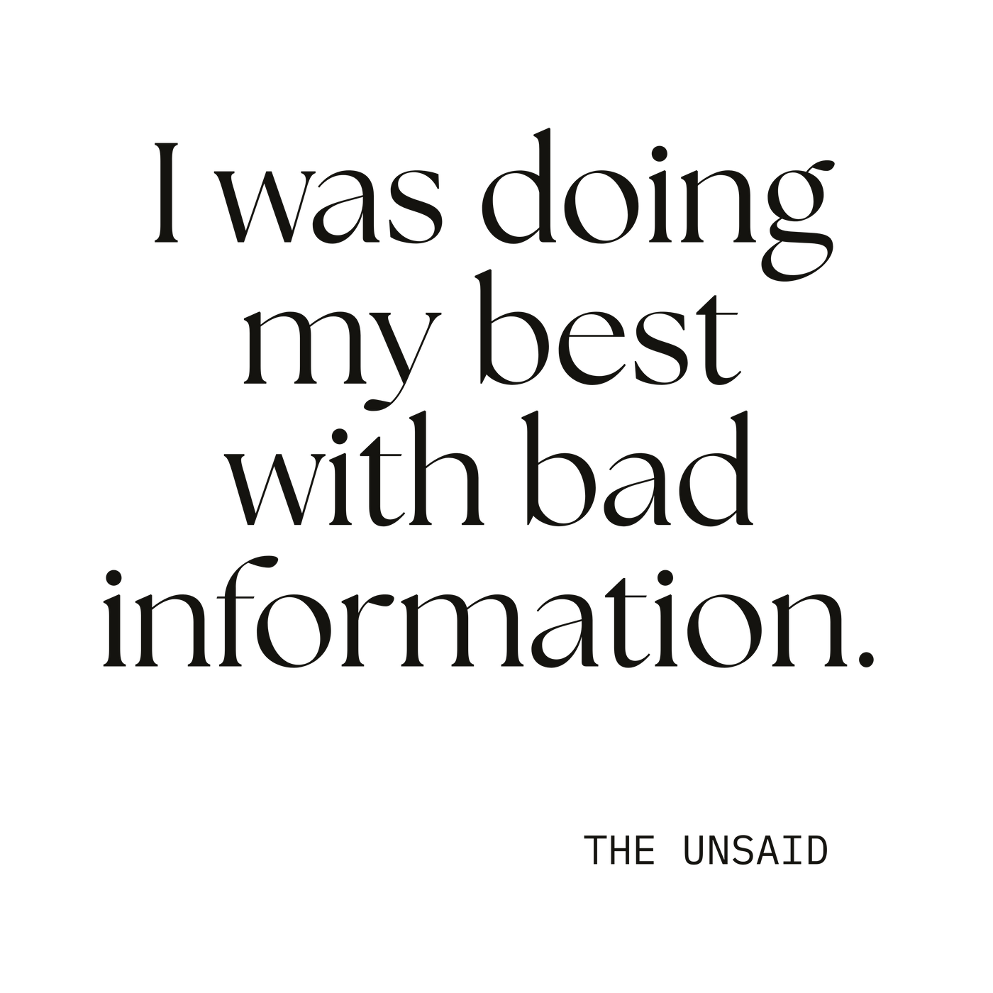 I was doing my best with bad information.