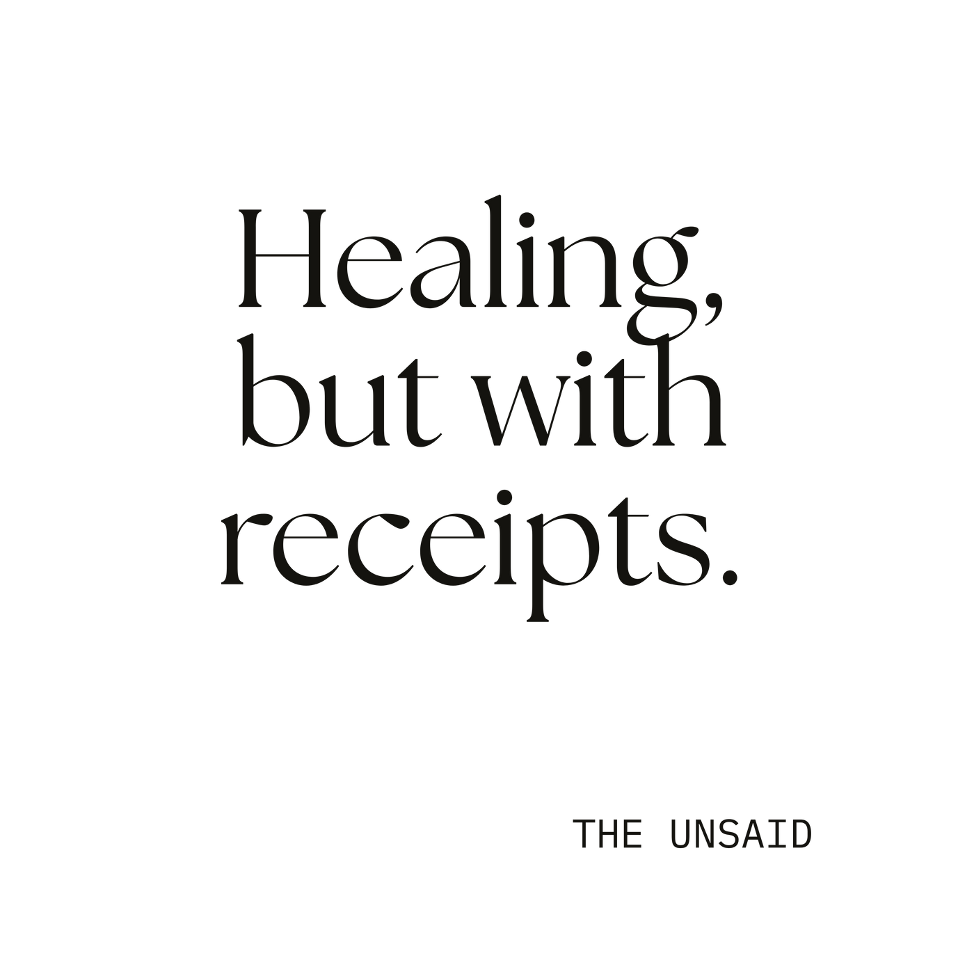 Healing, but with receipts.