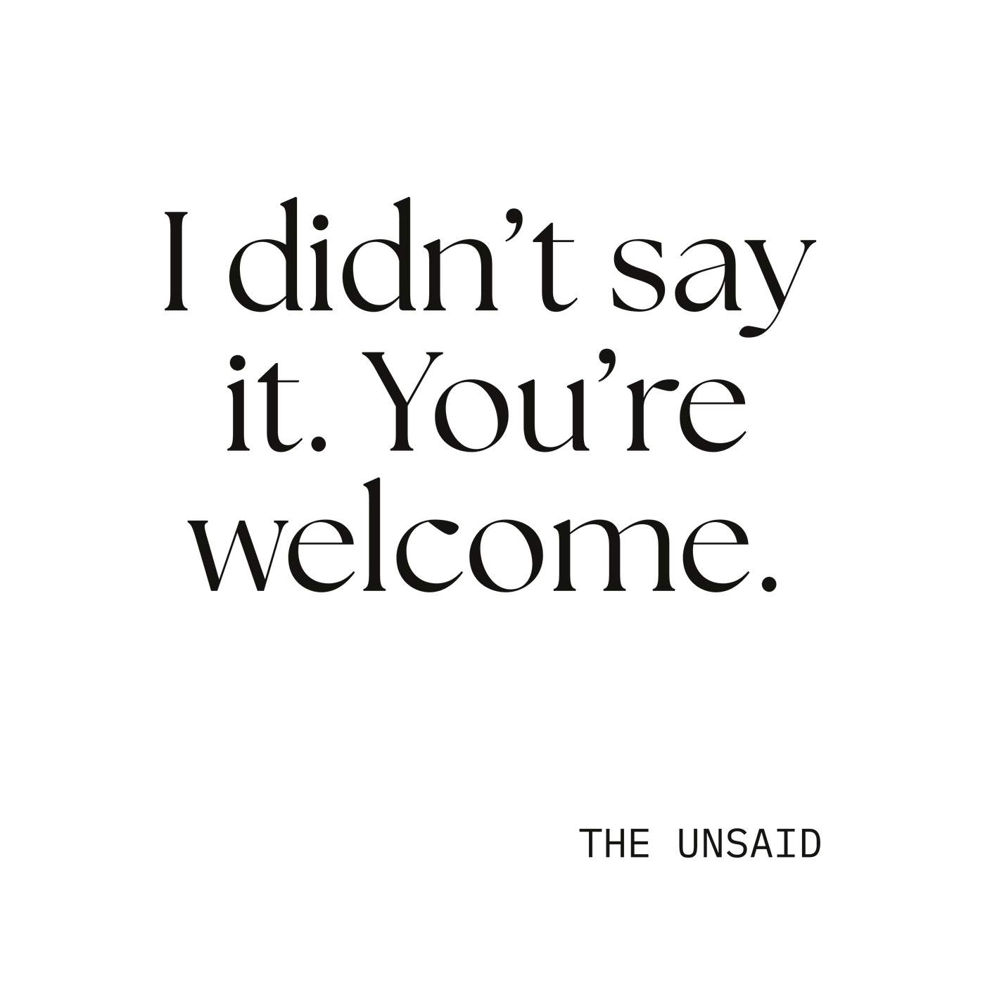 I didn’t say it. You’re welcome.