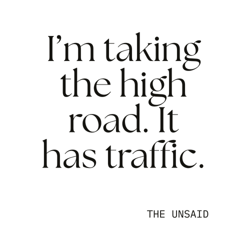 I’m taking the high road. It has traffic.