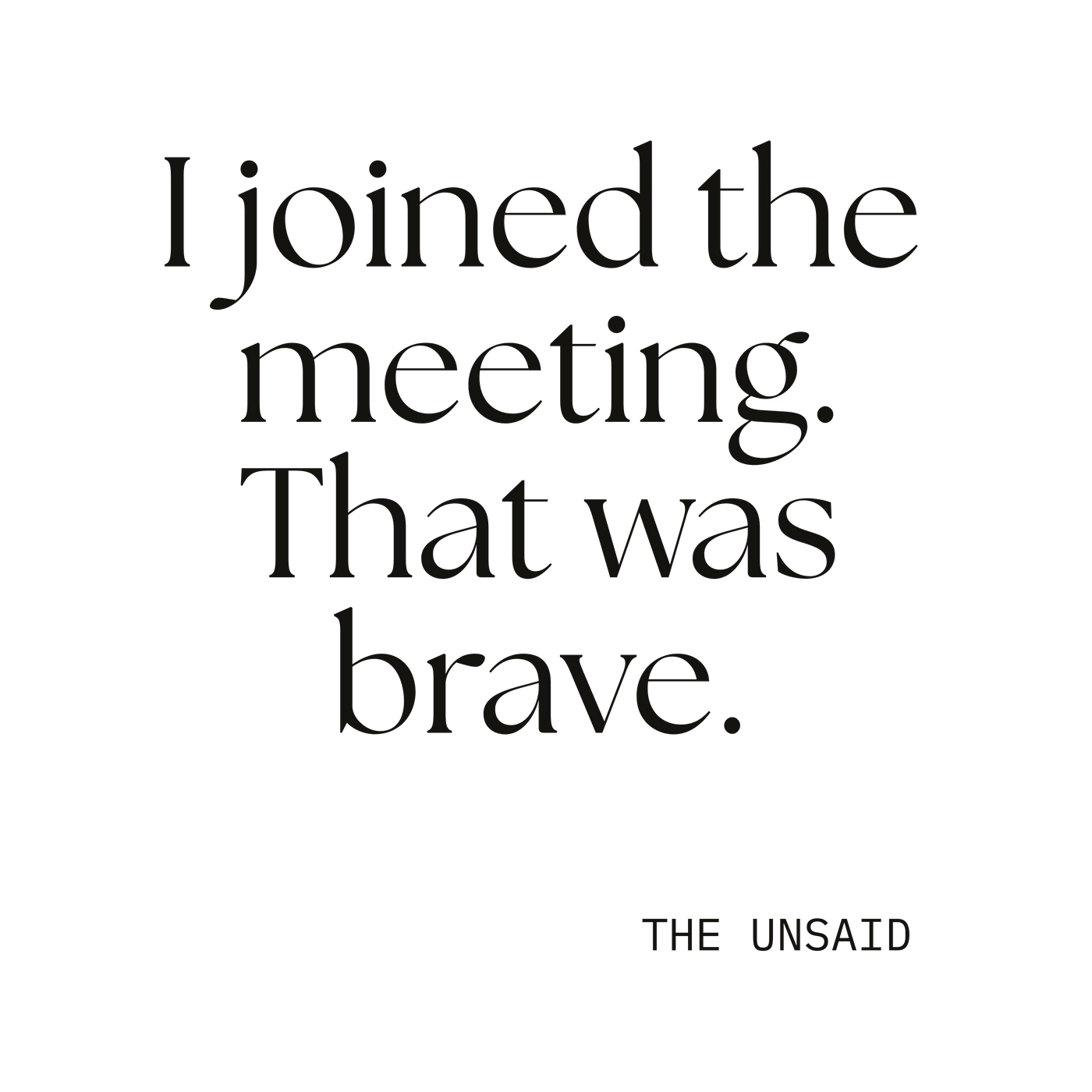 I joined the meeting. That was brave.