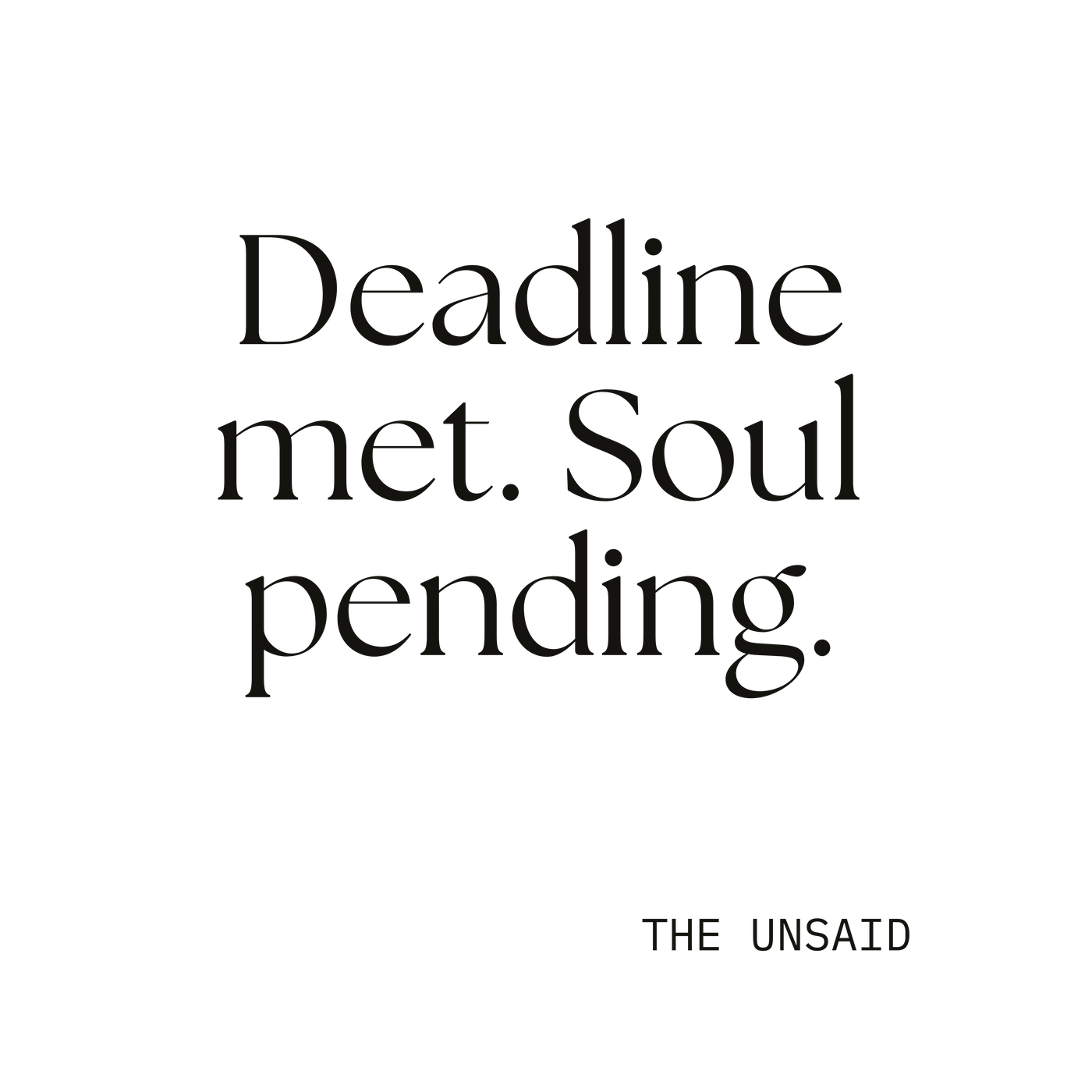 Deadline met. Soul pending.