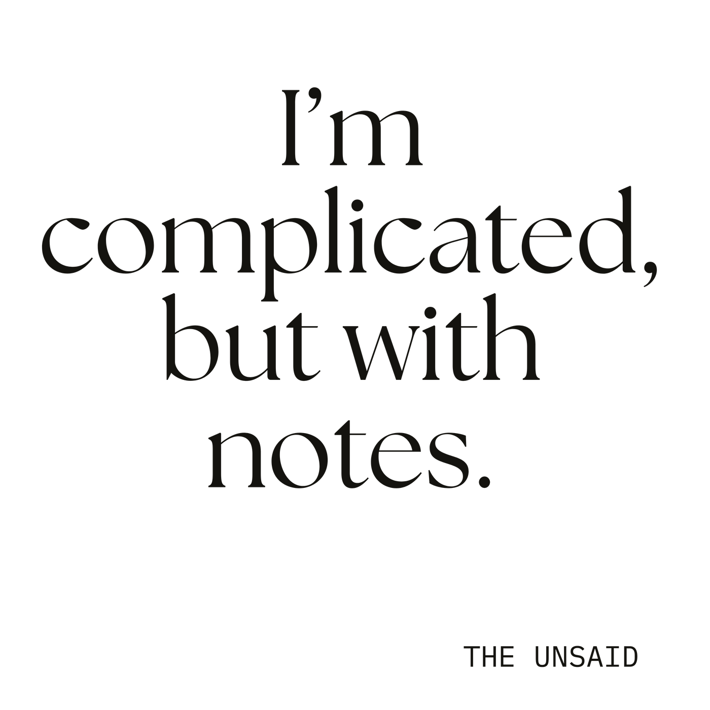 I’m complicated, but with notes.