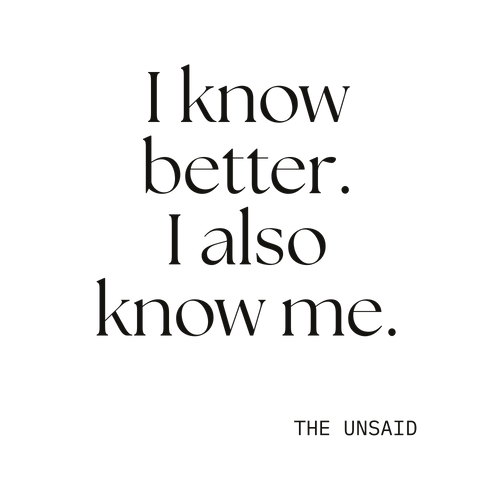 I know better. I also know me.