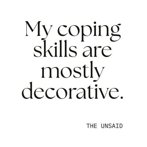My coping skills are mostly decorative.