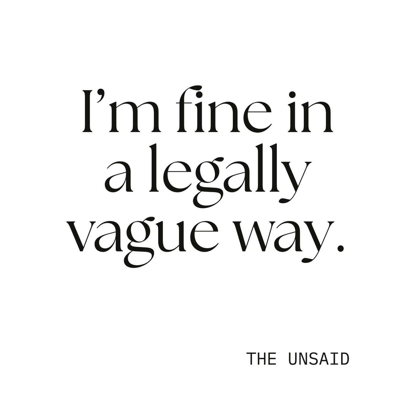 I’m fine in a legally vague way.